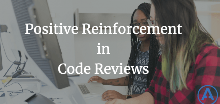 Positive Reinforcement in Code Reviews