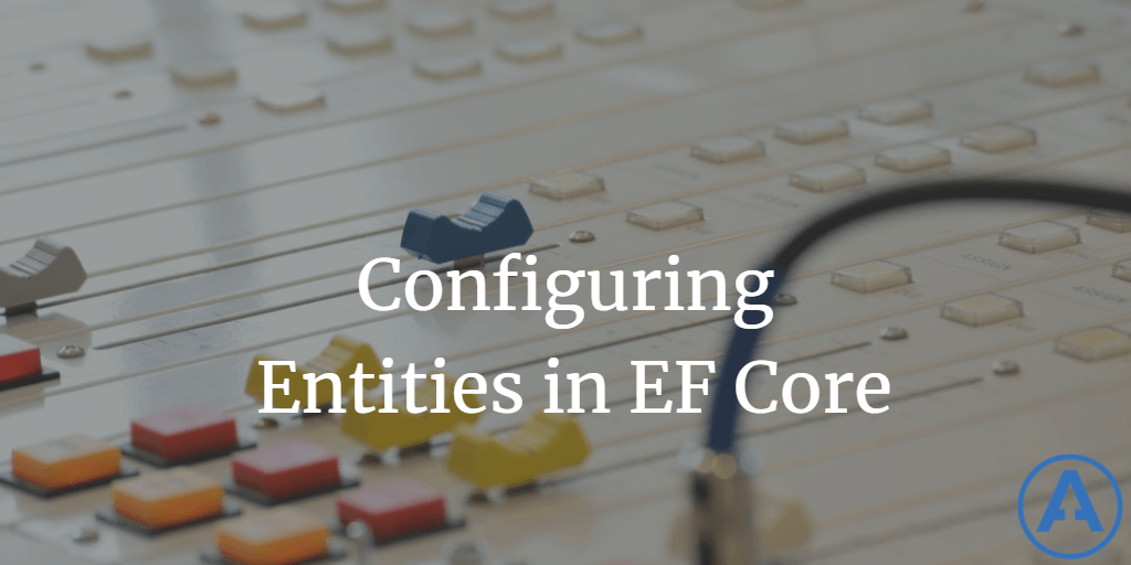 Configuring Entities in EF Core
