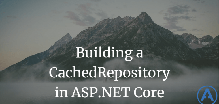 Building a CachedRepository in ASPNET Core