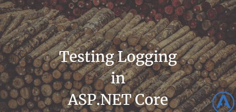 Testing Logging in ASPNET Core